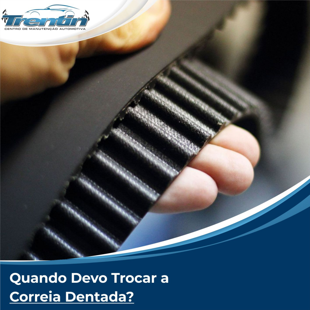 Quando Devo Trocar a Correia Dentada?